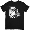 Shirt: This Bud's For You - Image 3